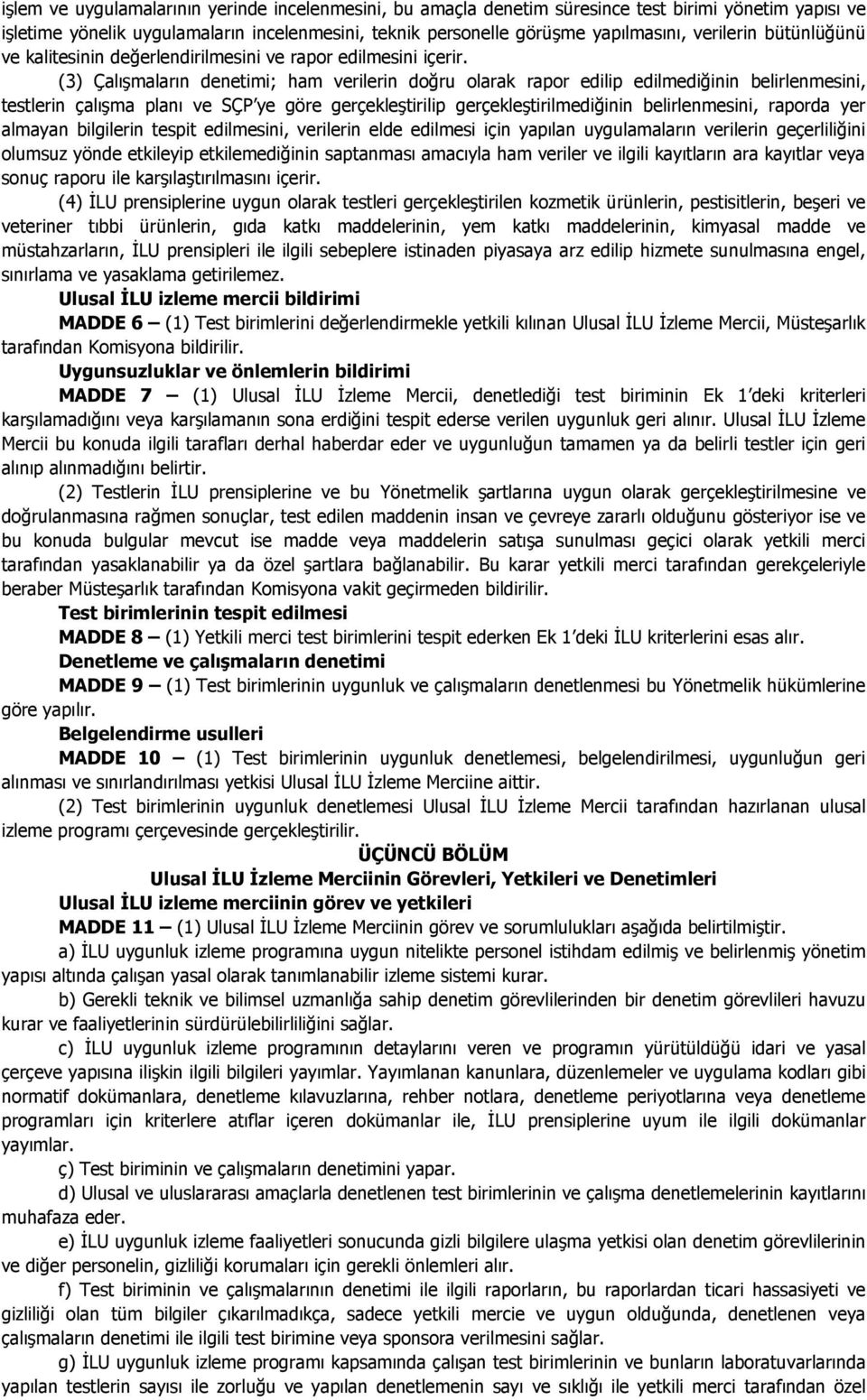 ve SÇP ye göre gerçekleştirilip gerçekleştirilmediğinin belirlenmesini, raporda yer almayan bilgilerin tespit edilmesini, verilerin elde edilmesi için yapılan uygulamaların verilerin geçerliliğini