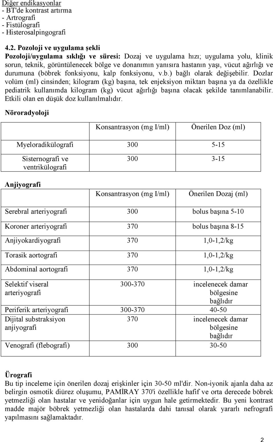 ve durumuna (böbrek fonksiyonu, kalp fonksiyonu, v.b.) bağlı olarak değişebilir.