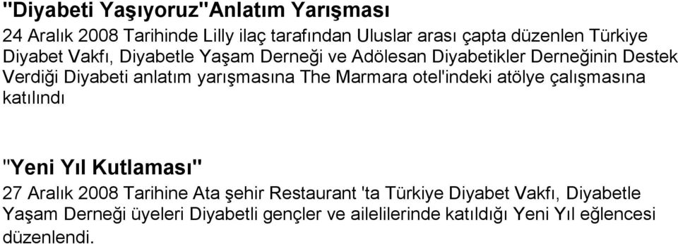 Marmara otel'indeki atölye çalışmasına katılındı ''Yeni Yıl Kutlaması'' 27 Aralık 2008 Tarihine Ata şehir Restaurant 'ta