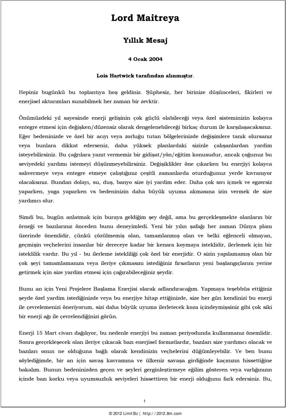 Önümüzdeki yıl sayesinde enerji gelişinin çok güçlü olabileceği veya özel sisteminizin kolayca entegre etmesi için değişken/düzensiz olarak dengelenebileceği birkaç durum ile karşılaşacaksınız.