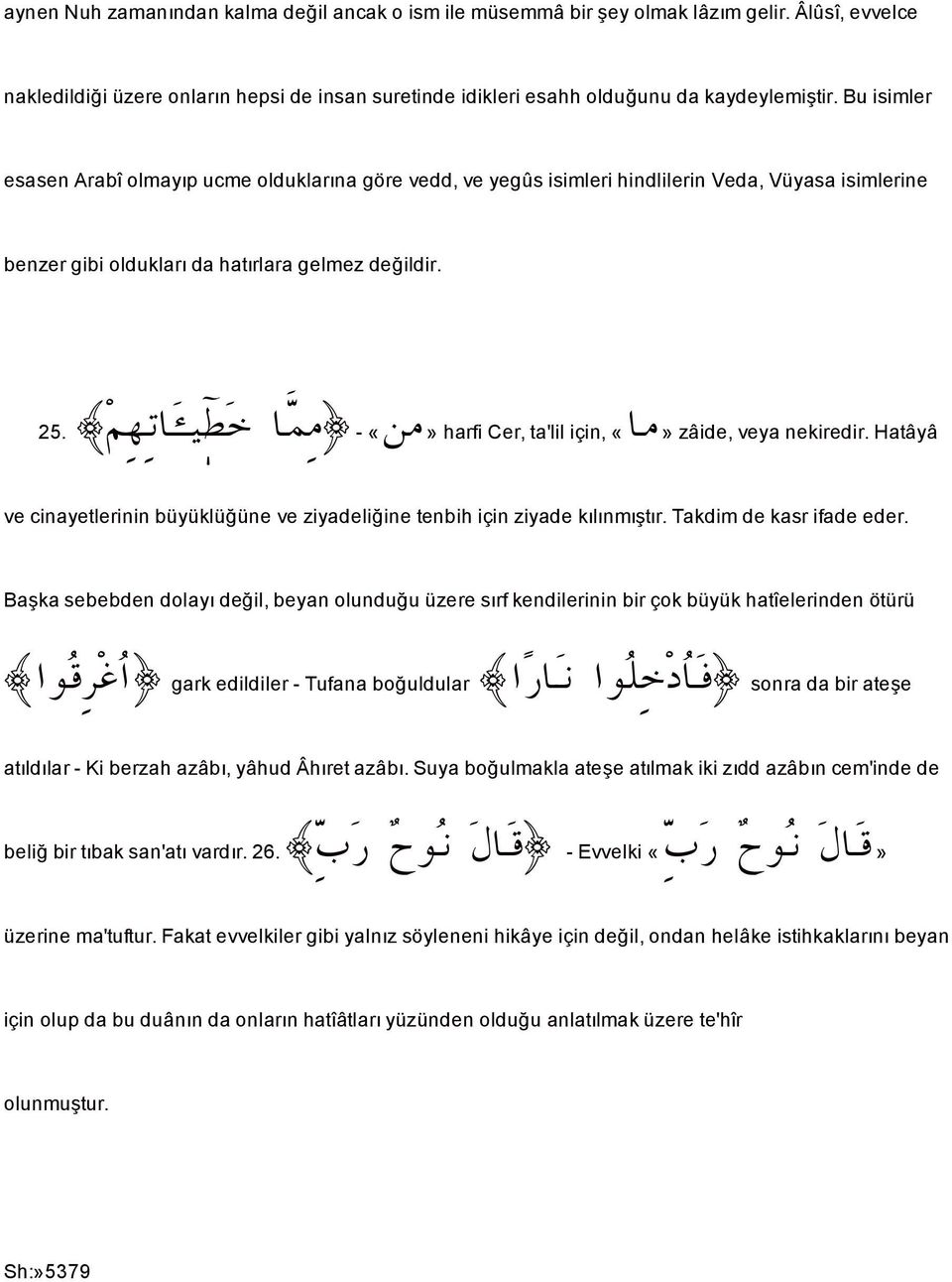 á è mb dî À b à ß - «å ß» harfi Cer, ta'lil için, «ß 25. b» zâide, veya nekiredir. Hatâyâ ve cinayetlerinin büyüklü üne ve ziyadeli ine tenbih içinziyadekılınmı tır. Takdim de kasr ifade eder.