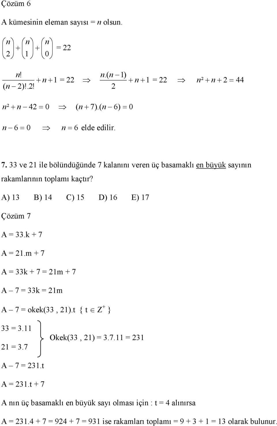 ve 1 ile bölündüğünde 7 kalanını veren üç basamaklı en büyük sayının rakamlarının toplamı kaçtır?