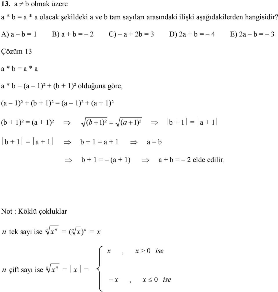 A) a b 1 B) a + b C) a + b D) a + b E) a b Çözüm 1 a * b a * a a * b (a 1)² + (b + 1)² olduğuna göre, (a 1)² +