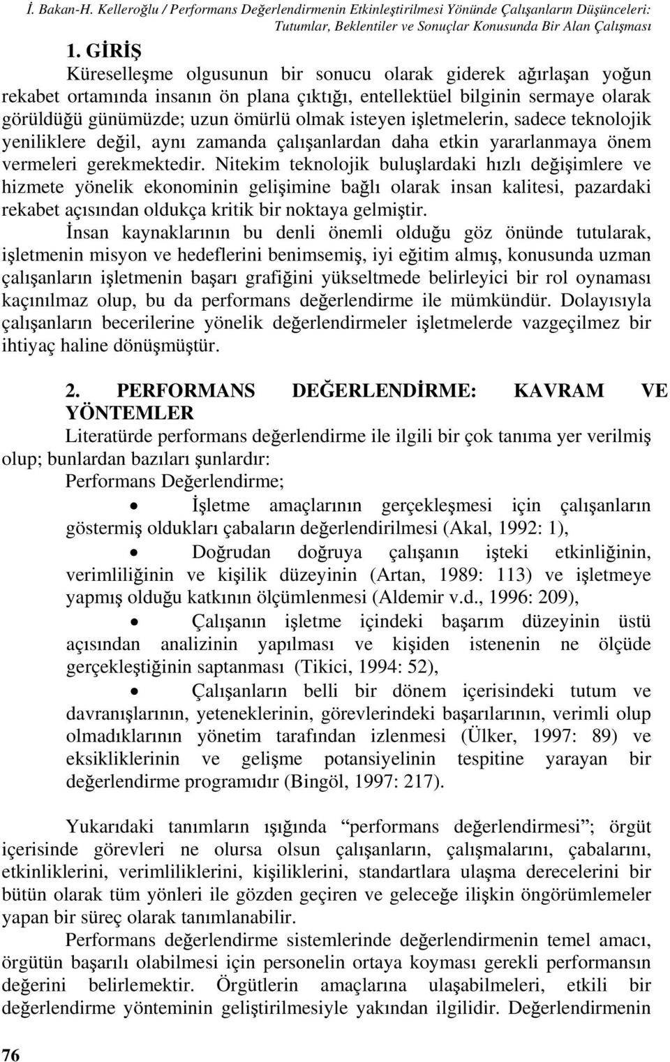 letmelerin, sadece teknolojik yeniliklere de il, ayn zamanda çal anlardan daha etkin yararlanmaya önem vermeleri gerekmektedir.