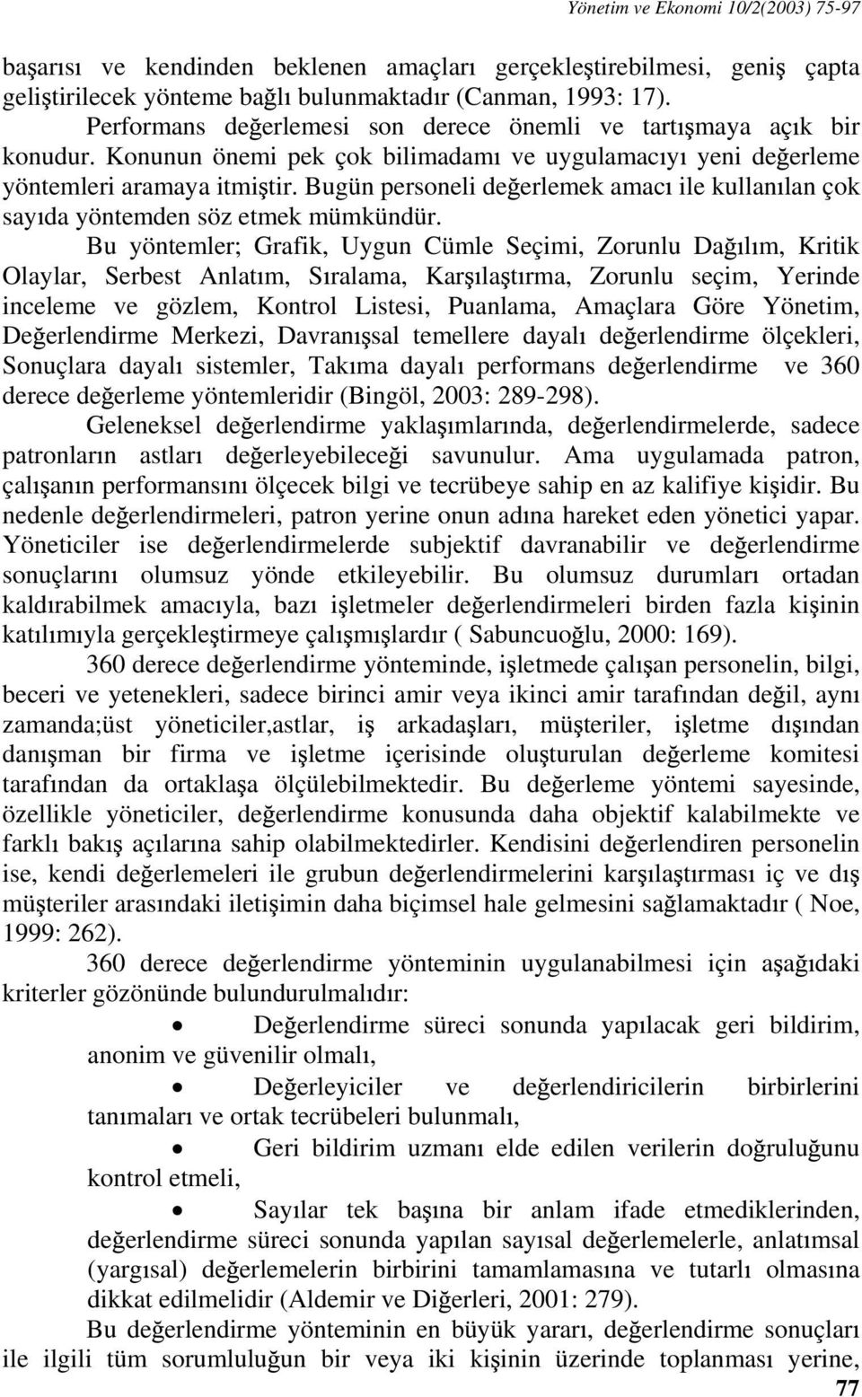 Bugün personeli de erlemek amac ile kullan lan çok say da yöntemden söz etmek mümkündür.