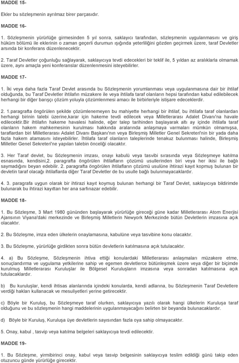 üzere, taraf Devletler arsında bir konferans düzenlenecektir. 2.