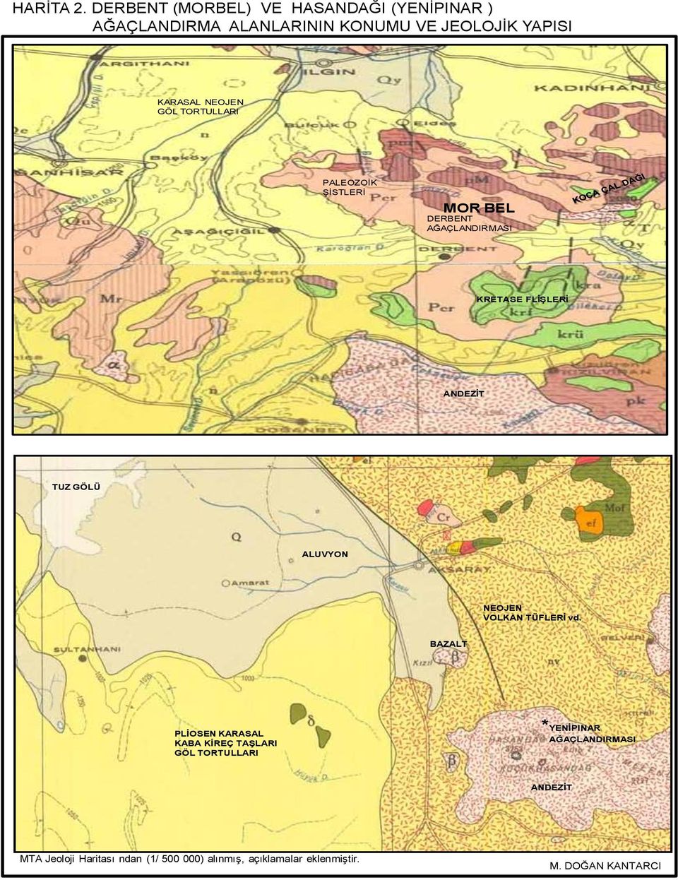 NEOJEN GÖL TORTULLARI PALEOZOĠK ġġstlerġ MOR BEL DERBENT AĞAÇLANDIRMASI KRETASE FLİŞLERİ ANDEZİT TUZ