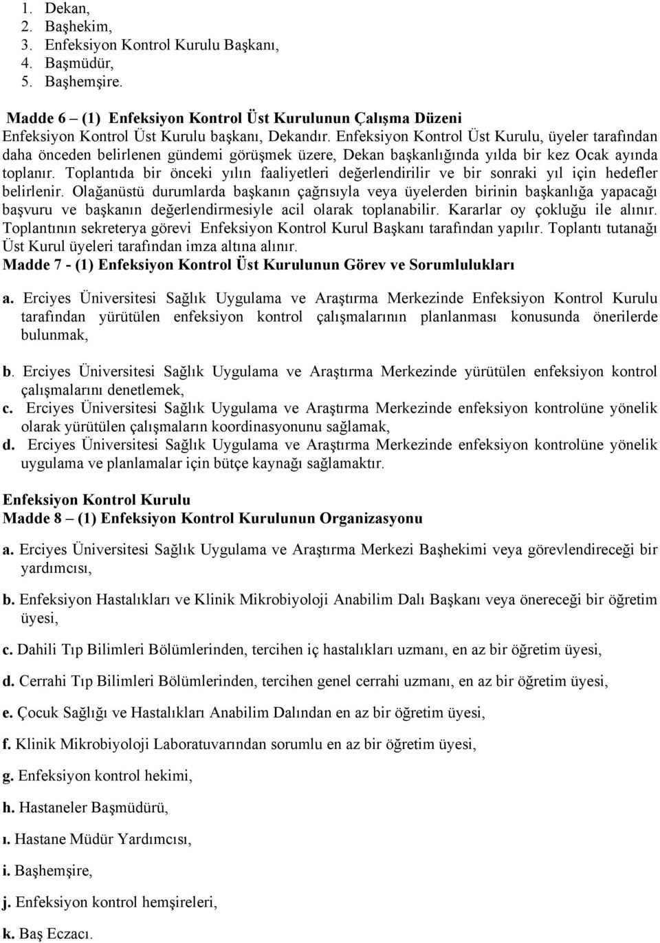 Toplantıda bir önceki yılın faaliyetleri değerlendirilir ve bir sonraki yıl için hedefler belirlenir.