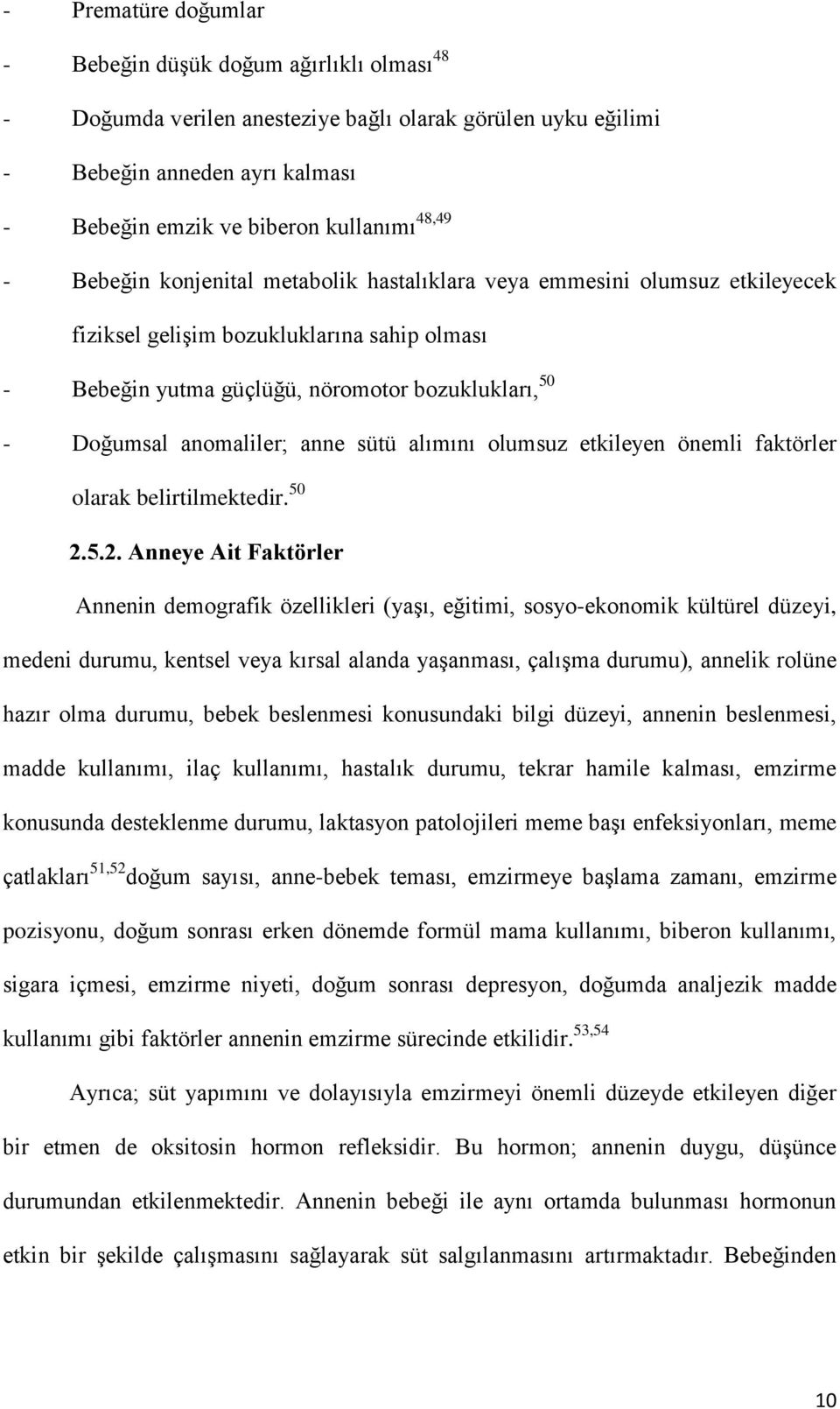 anne sütü alımını olumsuz etkileyen önemli faktörler olarak belirtilmektedir. 50 2.