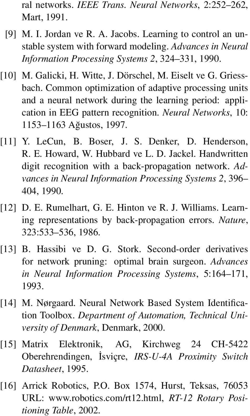 Common optimization of adaptive processing units and a neural network during the learning period: application in EEG pattern recognition. Neural Networks, : 53 3 Ağustos, 997. [] Y. LeCun, B.