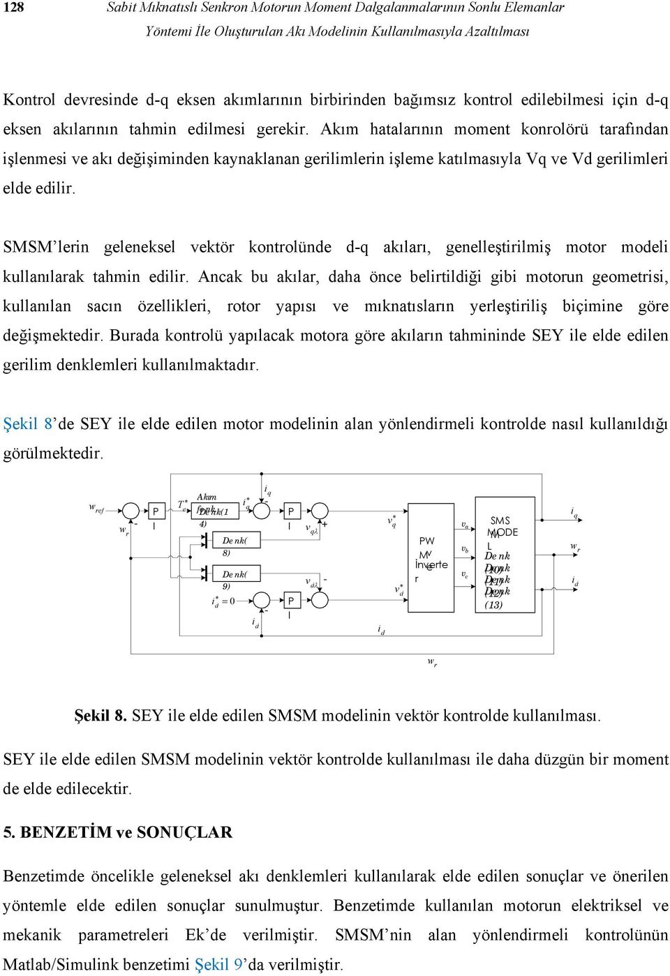 SMSM len geleneksel vektö kontolünde d- akılaı, genelleştlmş moto model kullanılaak tahmn edl.