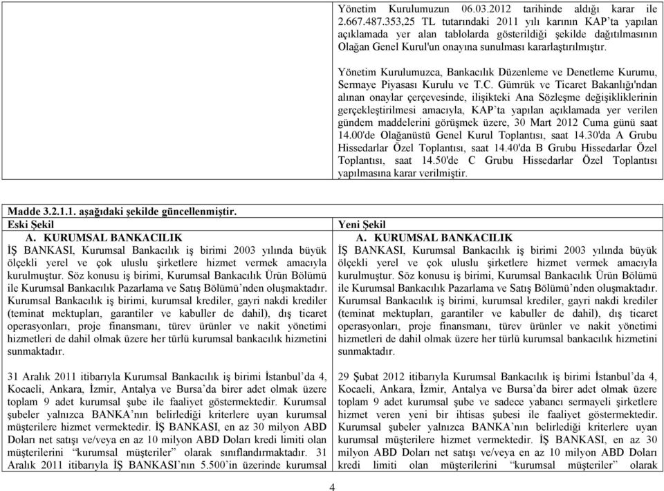 Yönetim Kurulumuzca, Bankacılık Düzenleme ve Denetleme Kurumu, Sermaye Piyasası Kurulu ve T.C.