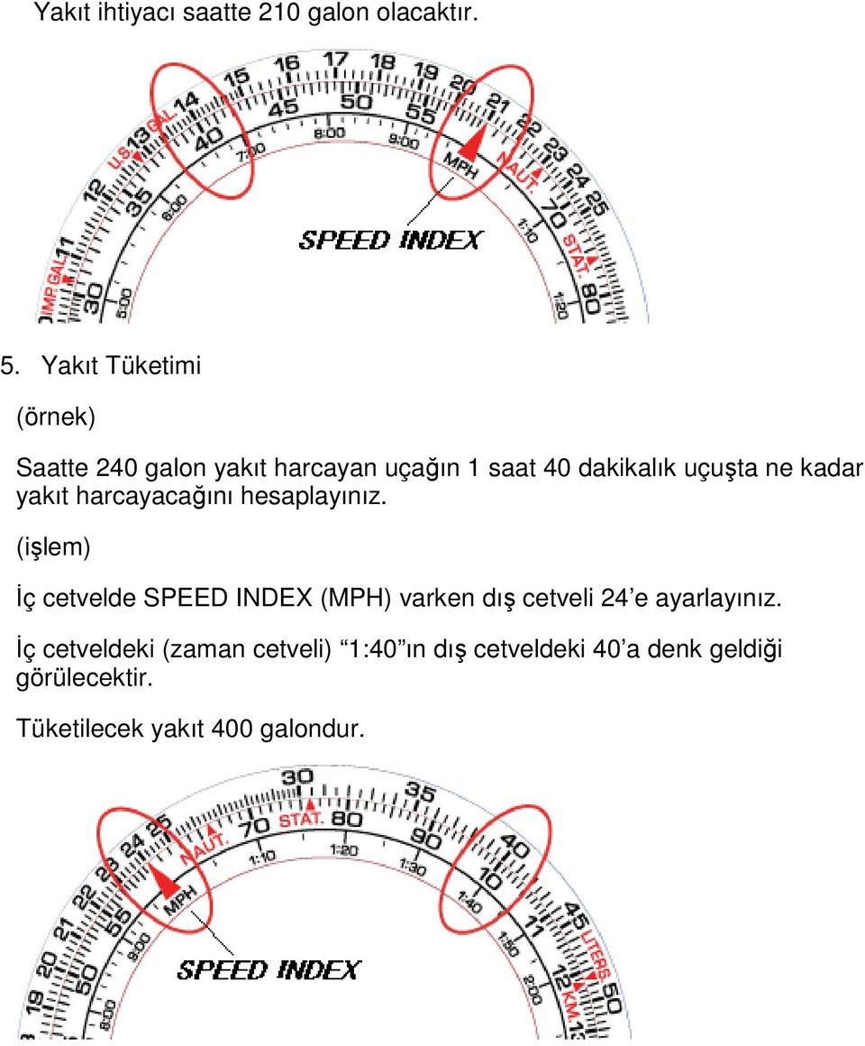 kadar yakıt harcayacağını hesaplayınız.