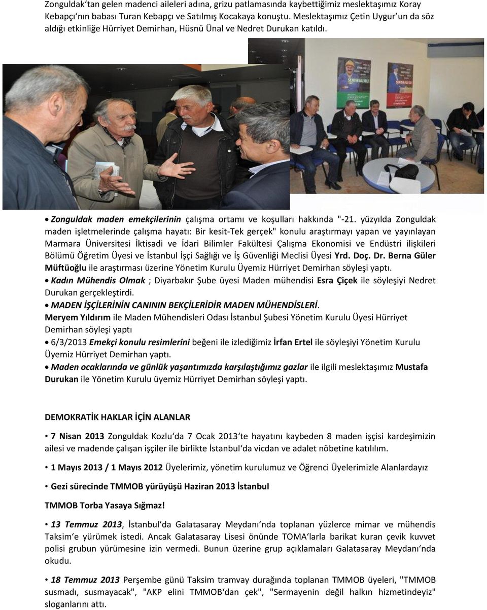 WEB SAYFASI VE BÜLTEN İÇİN YAPTIĞIMIZ RÖPORTAJLAR Zonguldak maden emekçilerinin çalışma ortamı ve koşulları hakkında "-21.