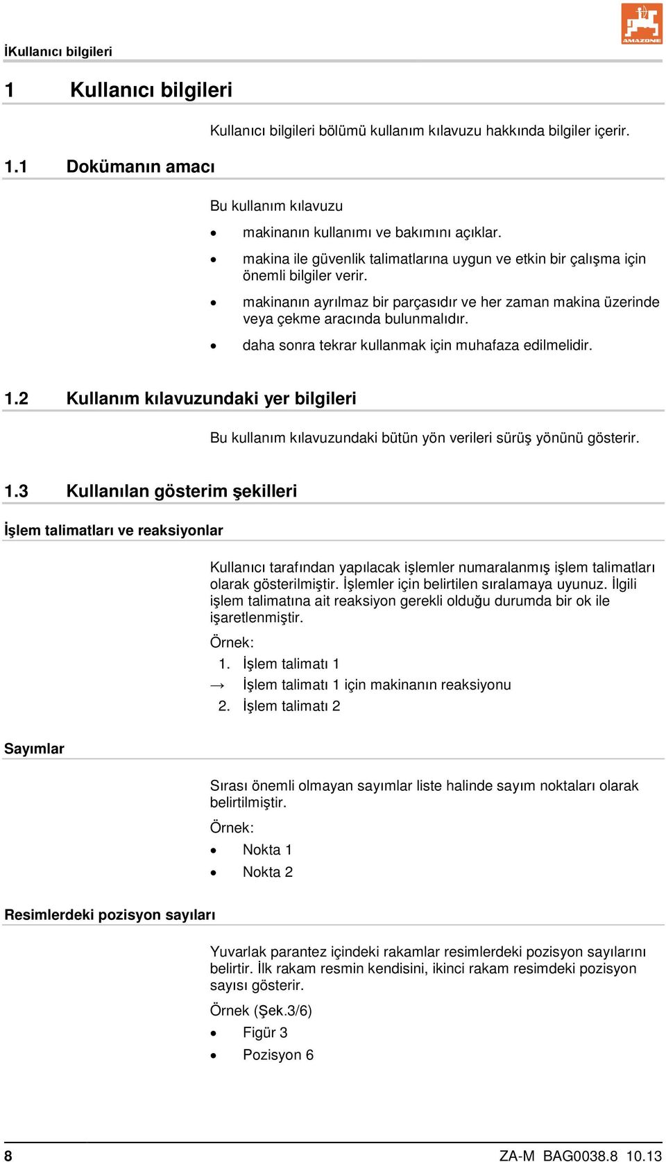 daha sonra tekrar kullanmak için muhafaza edilmelidir. 1.