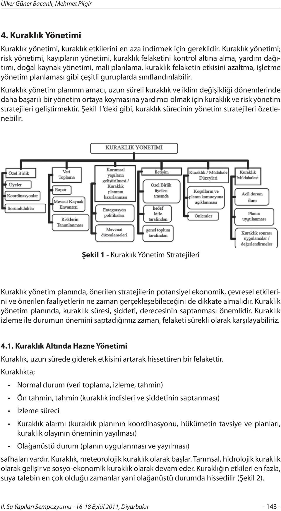 yönetim planlaması gibi çeşitli guruplarda sınıflandırılabilir.