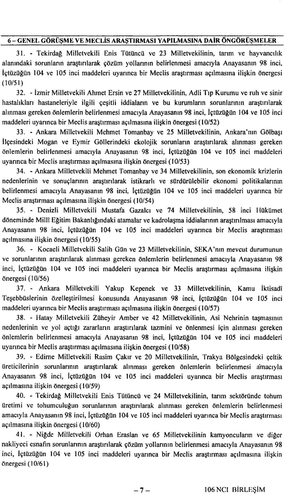 inci maddeleri uyarınca bir Meclis araştırması açılmasına ilişkin önergesi (10/51) 32.