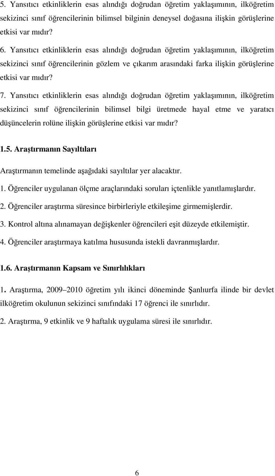 Yansıtıcı etkinliklerin esas alındığı doğrudan öğretim yaklaşımının, ilköğretim sekizinci sınıf öğrencilerinin bilimsel bilgi üretmede hayal etme ve yaratıcı düşüncelerin rolüne ilişkin görüşlerine