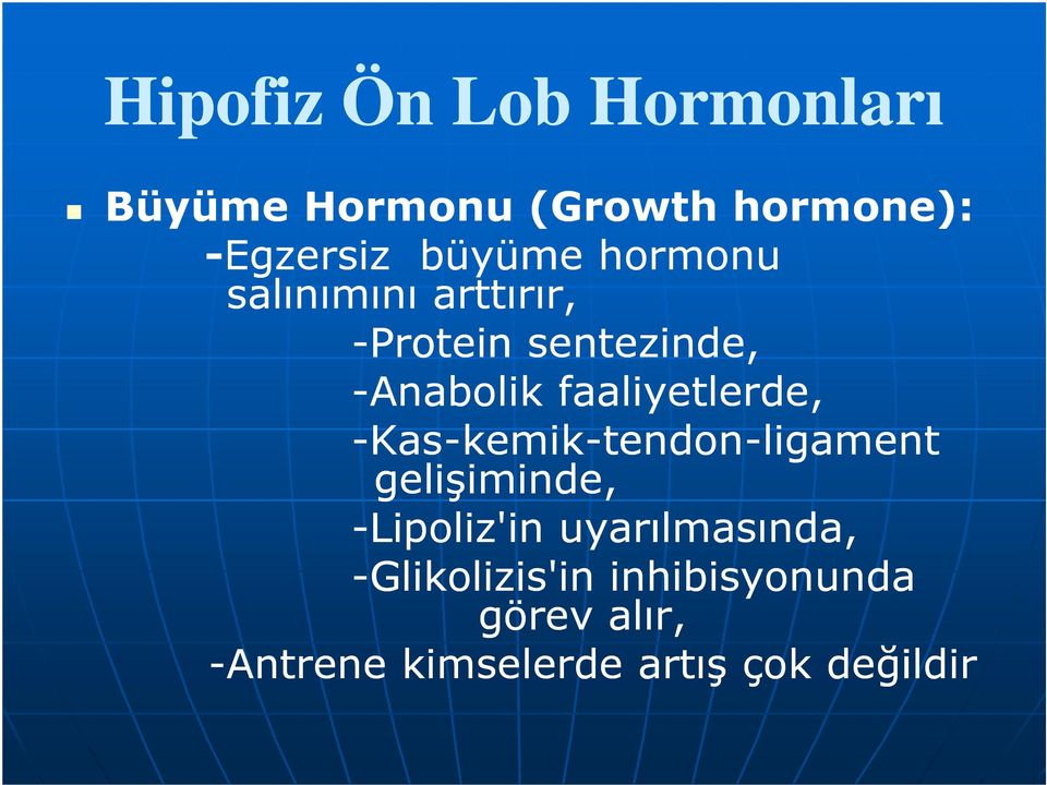 faaliyetlerde, -Kas-kemik-tendon-ligament gelişiminde, -Lipoliz'in