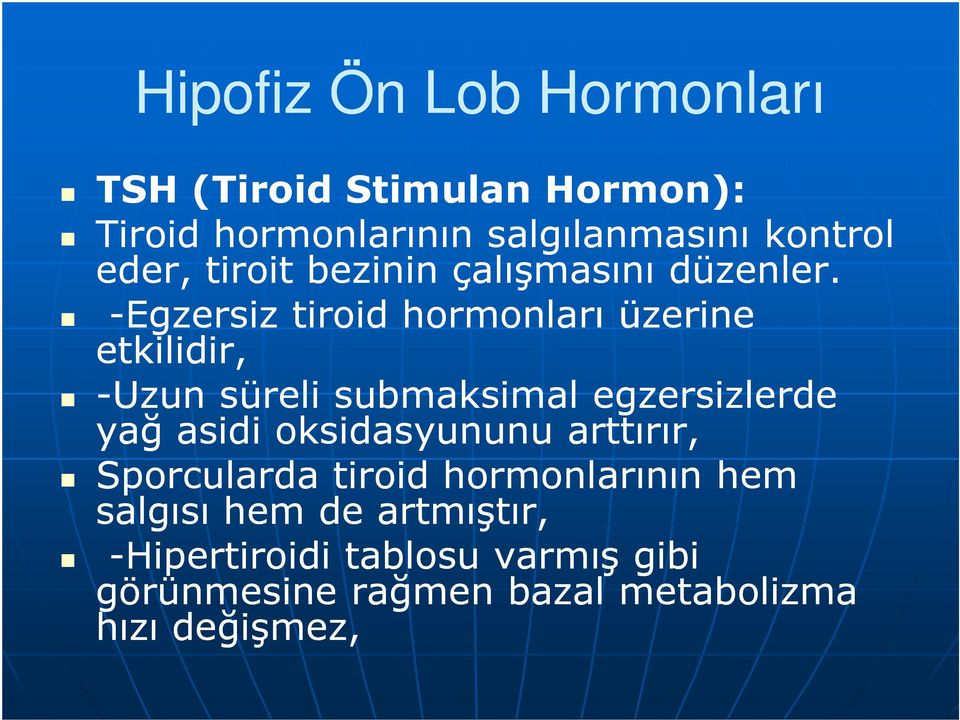 -Egzersiz tiroid hormonları üzerine etkilidir, -Uzun süreli submaksimal egzersizlerde yağ asidi