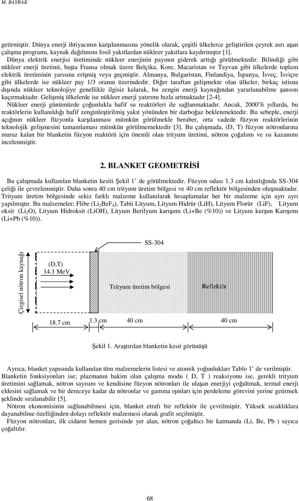 Dünya elektrik enerjisi üretiminde nükleer enerjinin payının giderek arttığı görülmektedir.