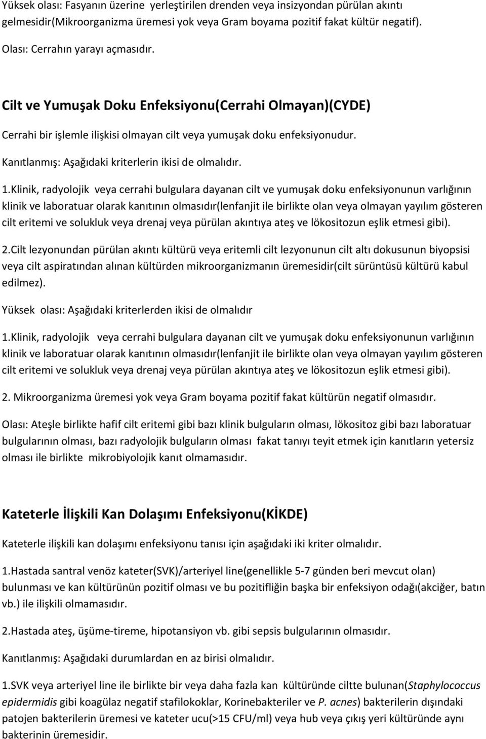 Kanıtlanmış: Aşağıdaki kriterlerin ikisi de olmalıdır. 1.