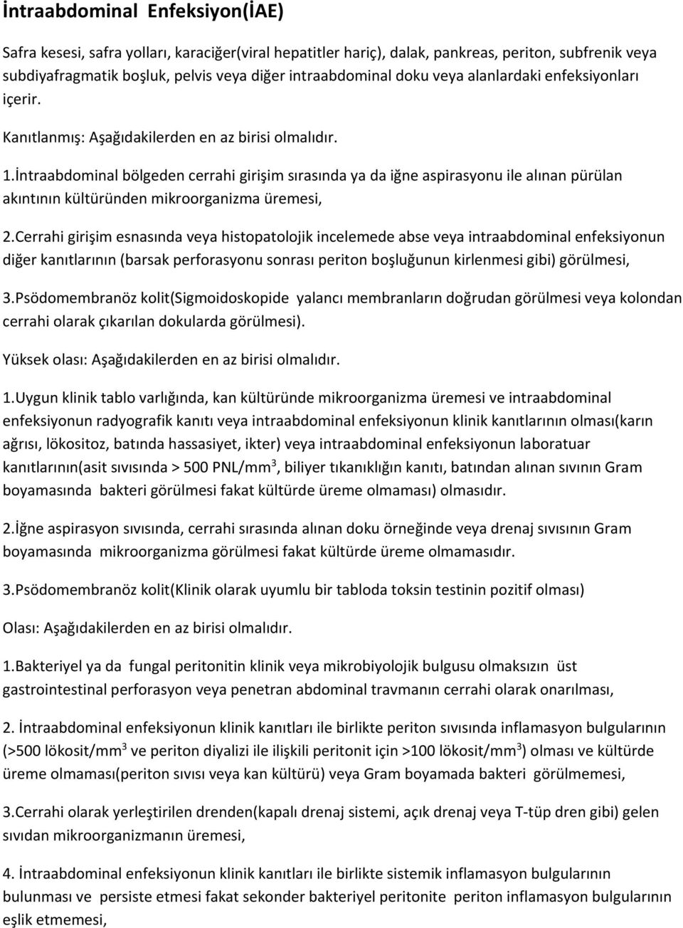 İntraabdominal bölgeden cerrahi girişim sırasında ya da iğne aspirasyonu ile alınan pürülan akıntının kültüründen mikroorganizma üremesi, 2.