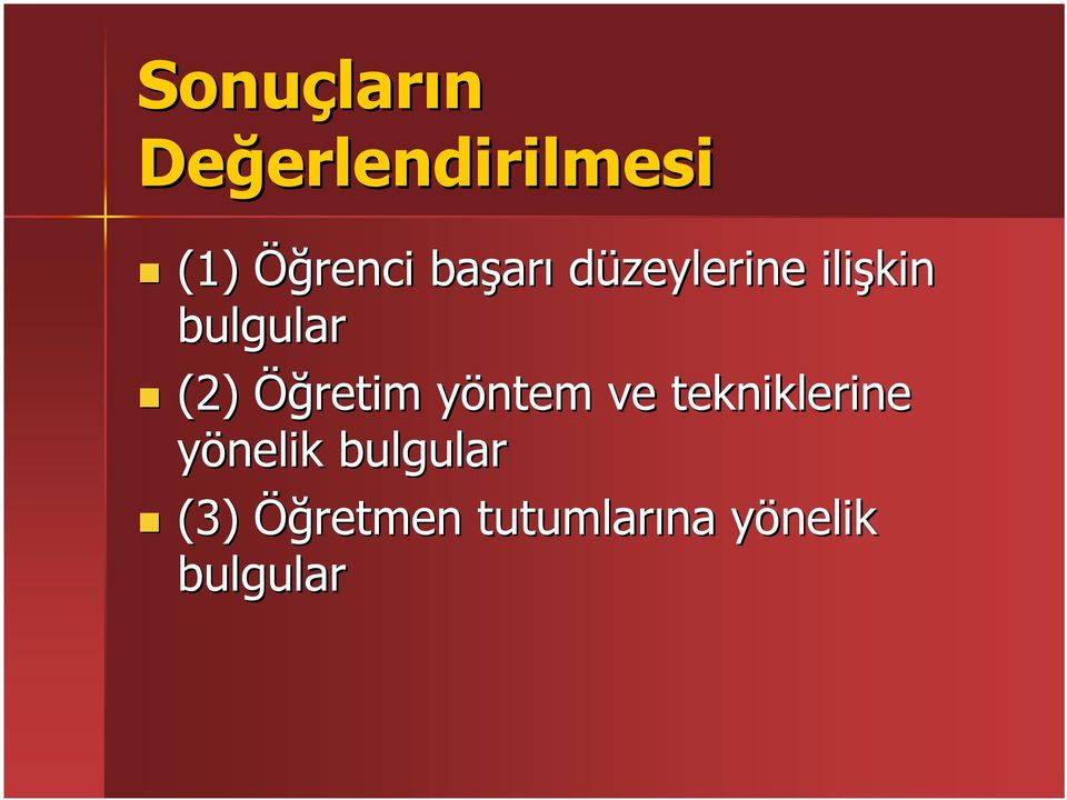 (2) Öğretim yöntem y ntem ve tekniklerine yönelik