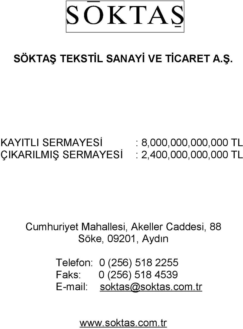 KAYITLI SERMAYESİ ÇIKARILMIŞ SERMAYESİ : 8,000,000,000,000 TL :