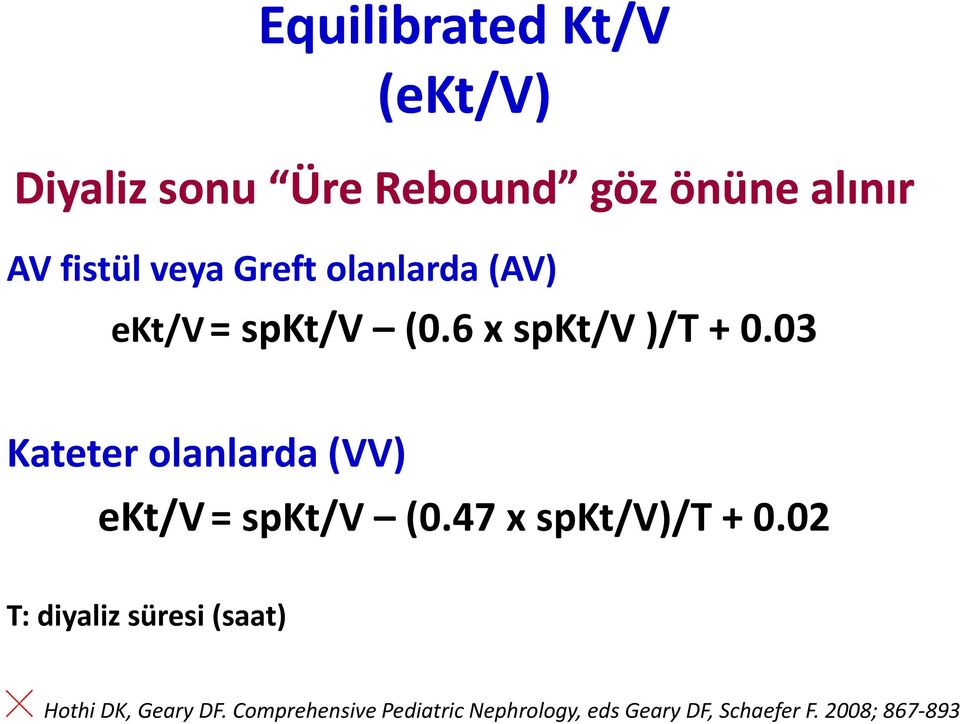 03 Kateter olanlarda (VV) ekt/v = spkt/v (0.47 x spkt/v)/t + 0.
