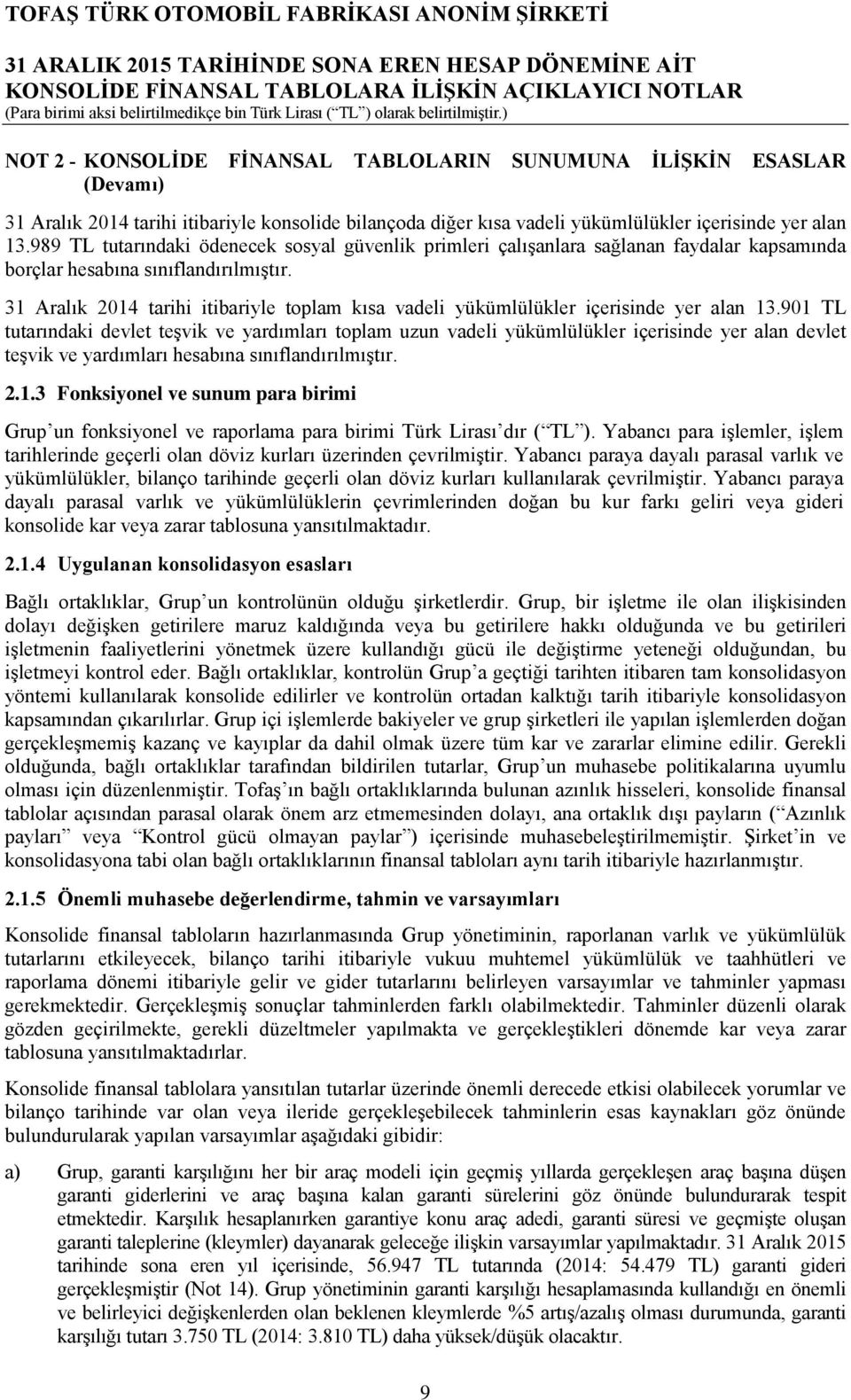 31 Aralık 2014 tarihi itibariyle toplam kısa vadeli yükümlülükler içerisinde yer alan 13.