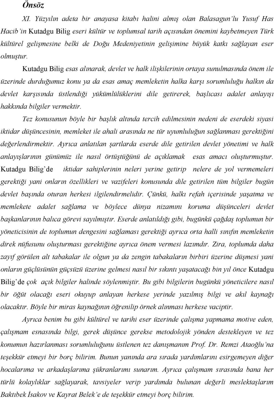 Medeniyetinin gelişimine büyük katkı sağlayan eser olmuştur.