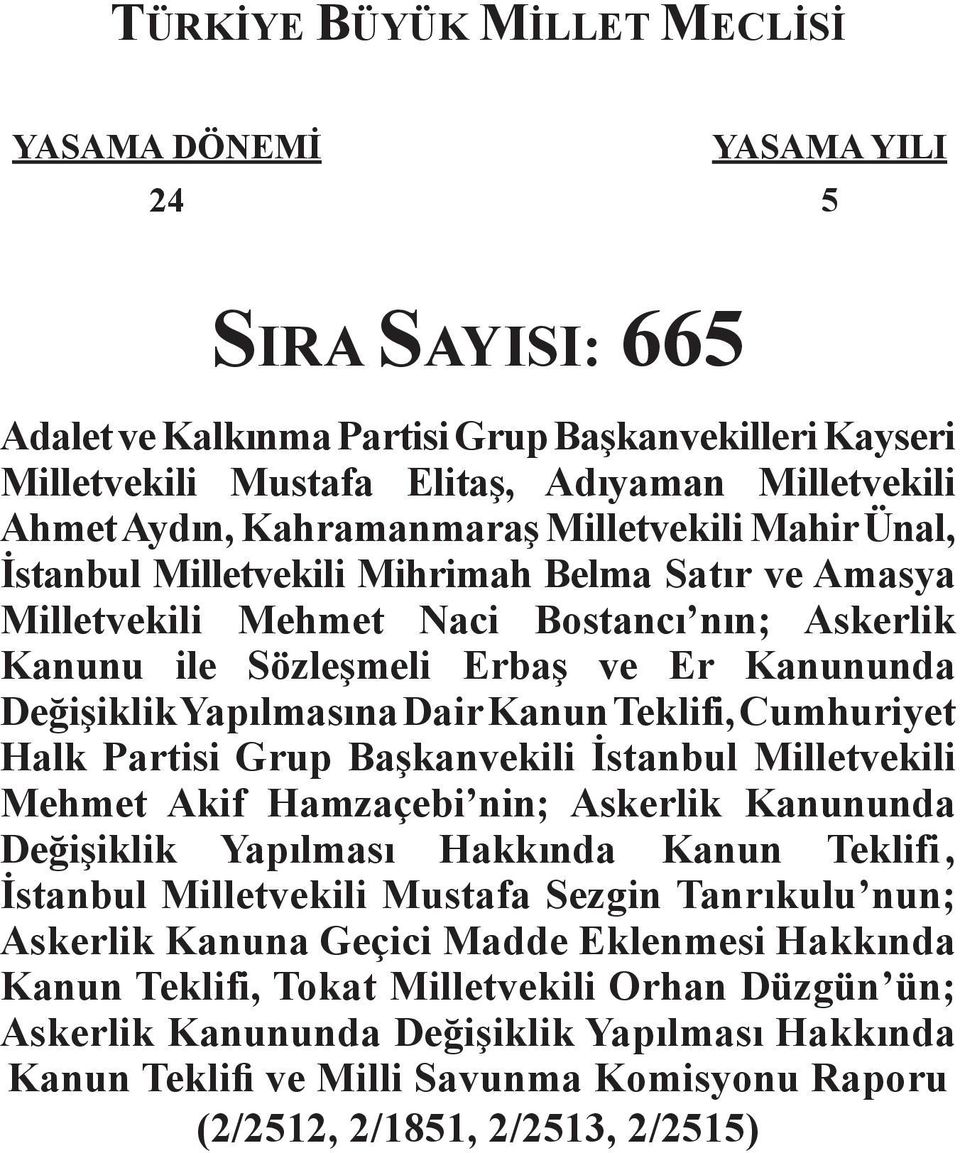 Yapılmasına Dair Kanun Teklif i, Cumhuriyet Halk Partisi Grup Başkanvekili İstanbul Milletvekili Mehmet Akif Hamzaçebi nin; Askerlik Kanununda Değişiklik Yapılması Hakkında Kanun Teklifi, İstanbul