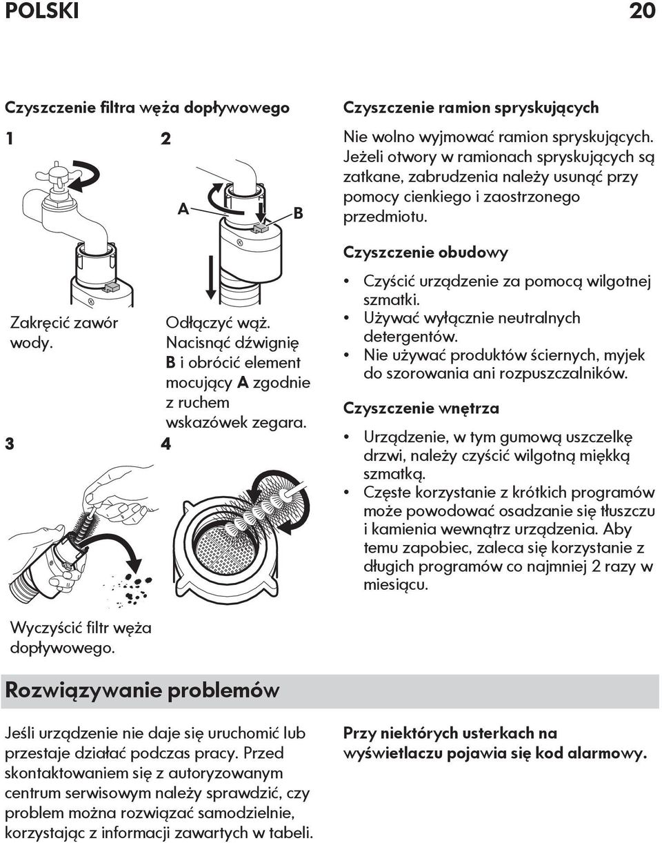 Nacisnąć dźwignię B i obrócić element mocujący A zgodnie z ruchem wskazówek zegara. 4 Czyszczenie obudowy Czyścić urządzenie za pomocą wilgotnej szmatki. Używać wyłącznie neutralnych detergentów.