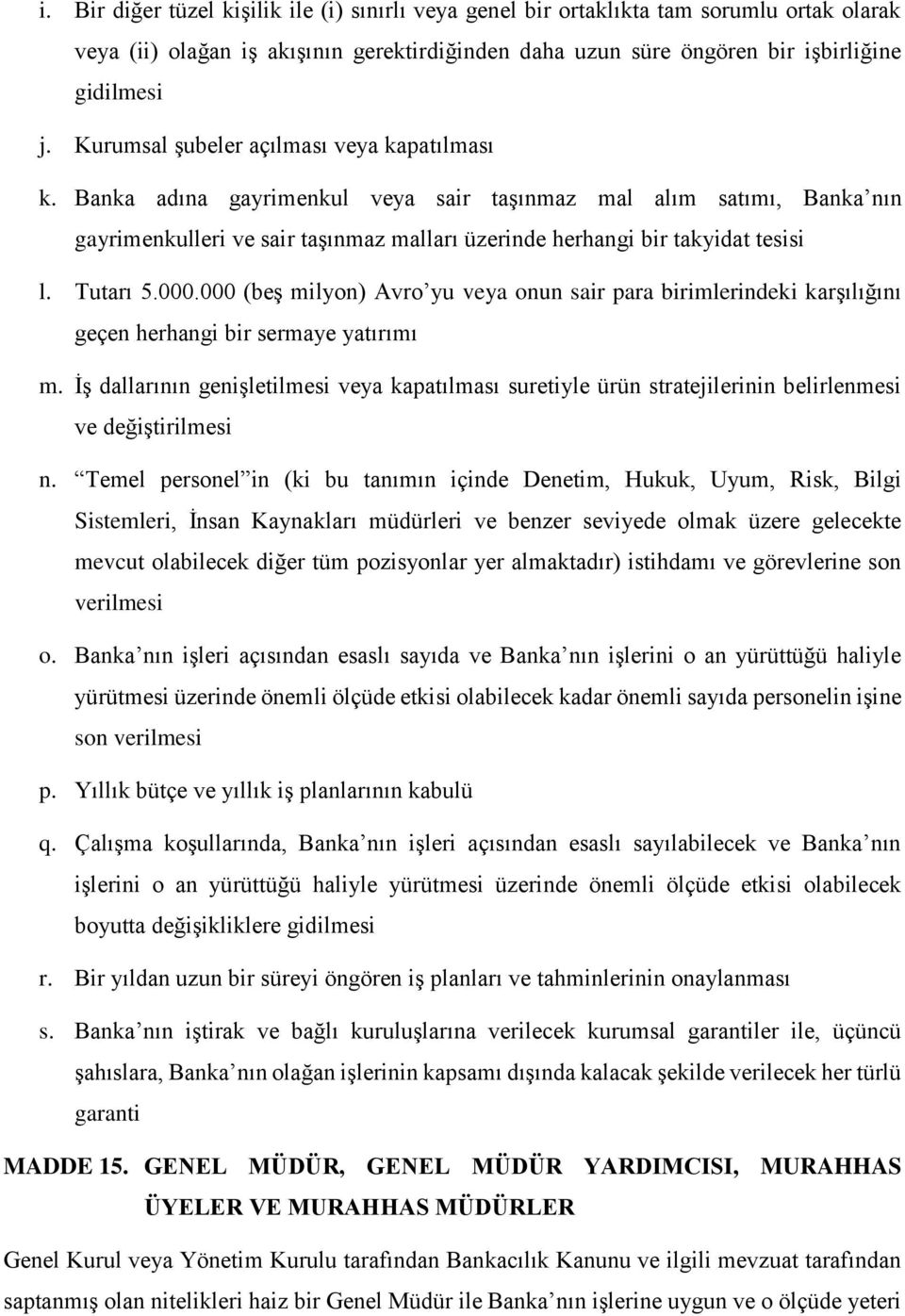 Tutarı 5.000.000 (beş milyon) Avro yu veya onun sair para birimlerindeki karşılığını geçen herhangi bir sermaye yatırımı m.