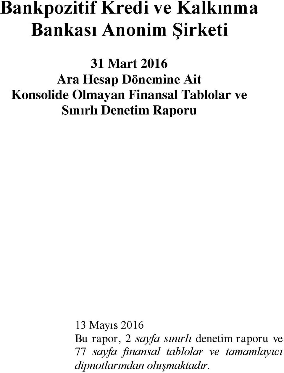 Denetim Raporu 13 Mayıs 2016 Bu rapor, 2 sayfa sınırlı denetim raporu