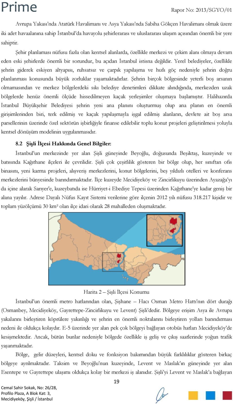 Yerel belediyeler, özellikle şehrin giderek eskiyen altyapısı, ruhsatsız ve çarpık yapılaşma ve hızlı göç nedeniyle şehrin doğru planlanması konusunda büyük zorluklar yaşamaktadırlar.