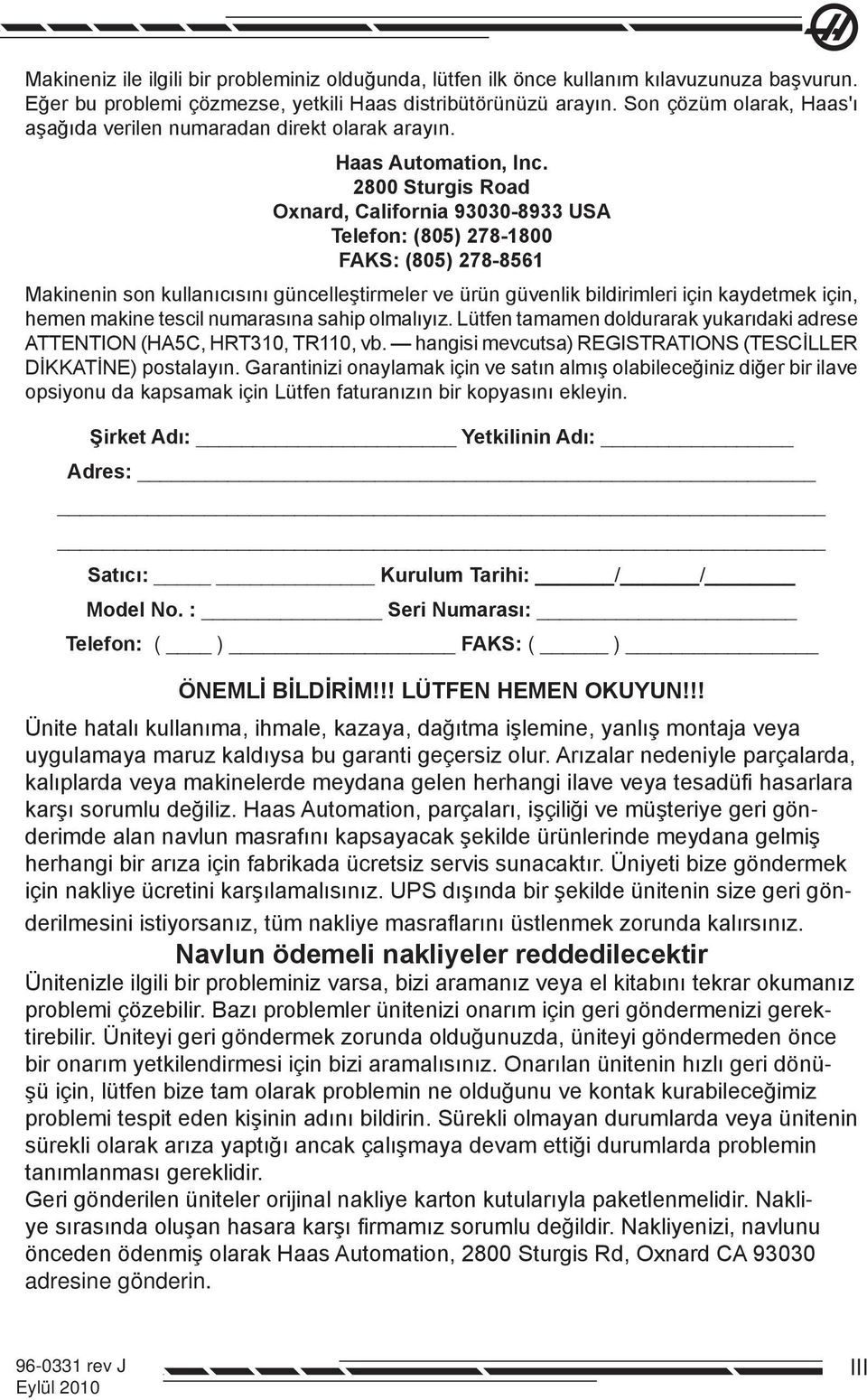 2800 Sturgis Road Oxnard, California 93030-8933 USA Telefon: (805) 278-1800 FAKS: (805) 278-8561 Makinenin son kullanıcısını güncelleştirmeler ve ürün güvenlik bildirimleri için kaydetmek için, hemen