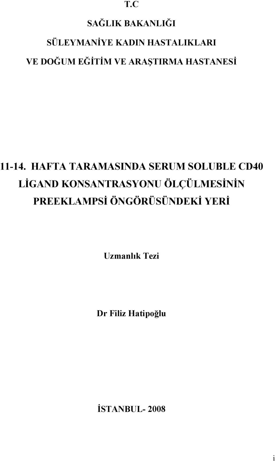 HAFTA TARAMASINDA SERUM SOLUBLE CD40 LİGAND KONSANTRASYONU