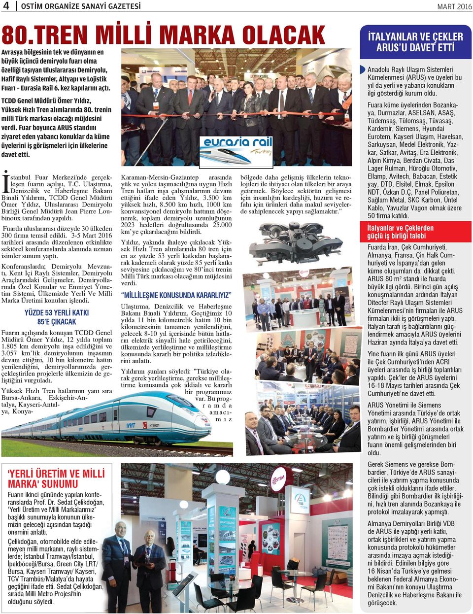 kez kapılarını açtı. TCDD Genel Müdürü Ömer Yıldız, Yüksek Hızlı Tren alımlarında 80. trenin milli Türk markası olacağı müjdesini verdi.