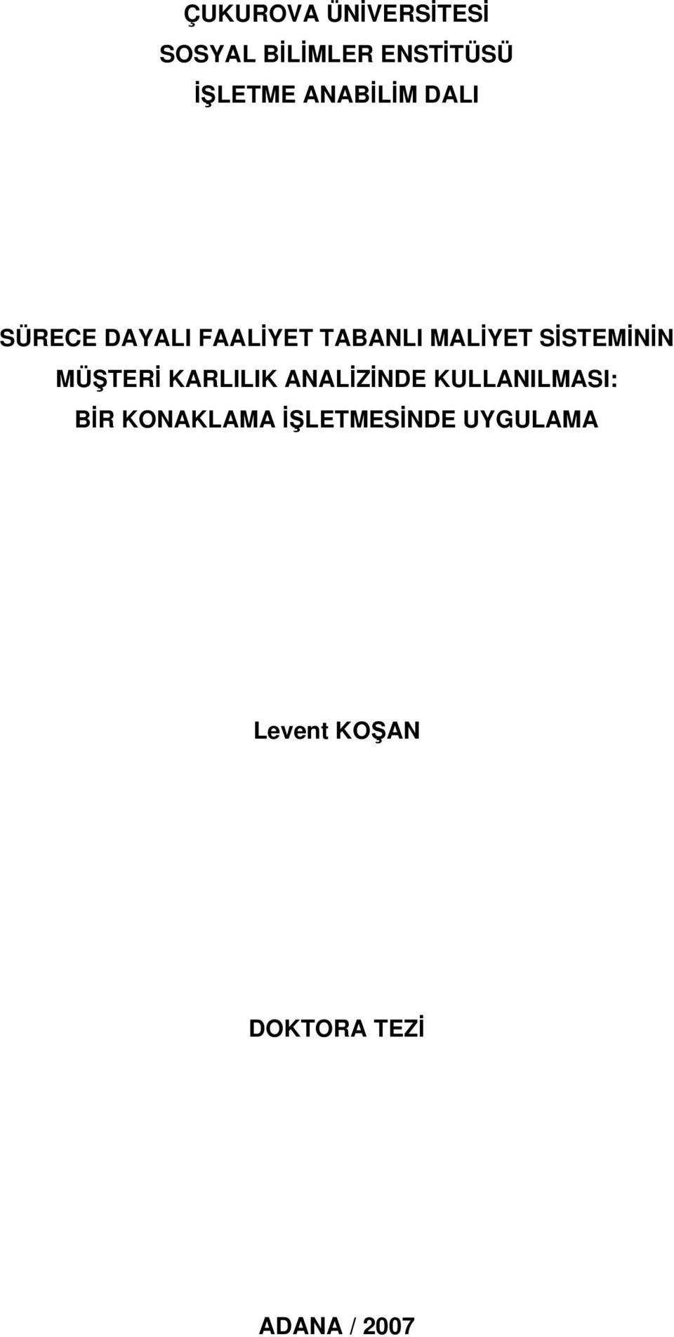 SİSTEMİNİN MÜŞTERİ KARLILIK ANALİZİNDE KULLANILMASI: BİR