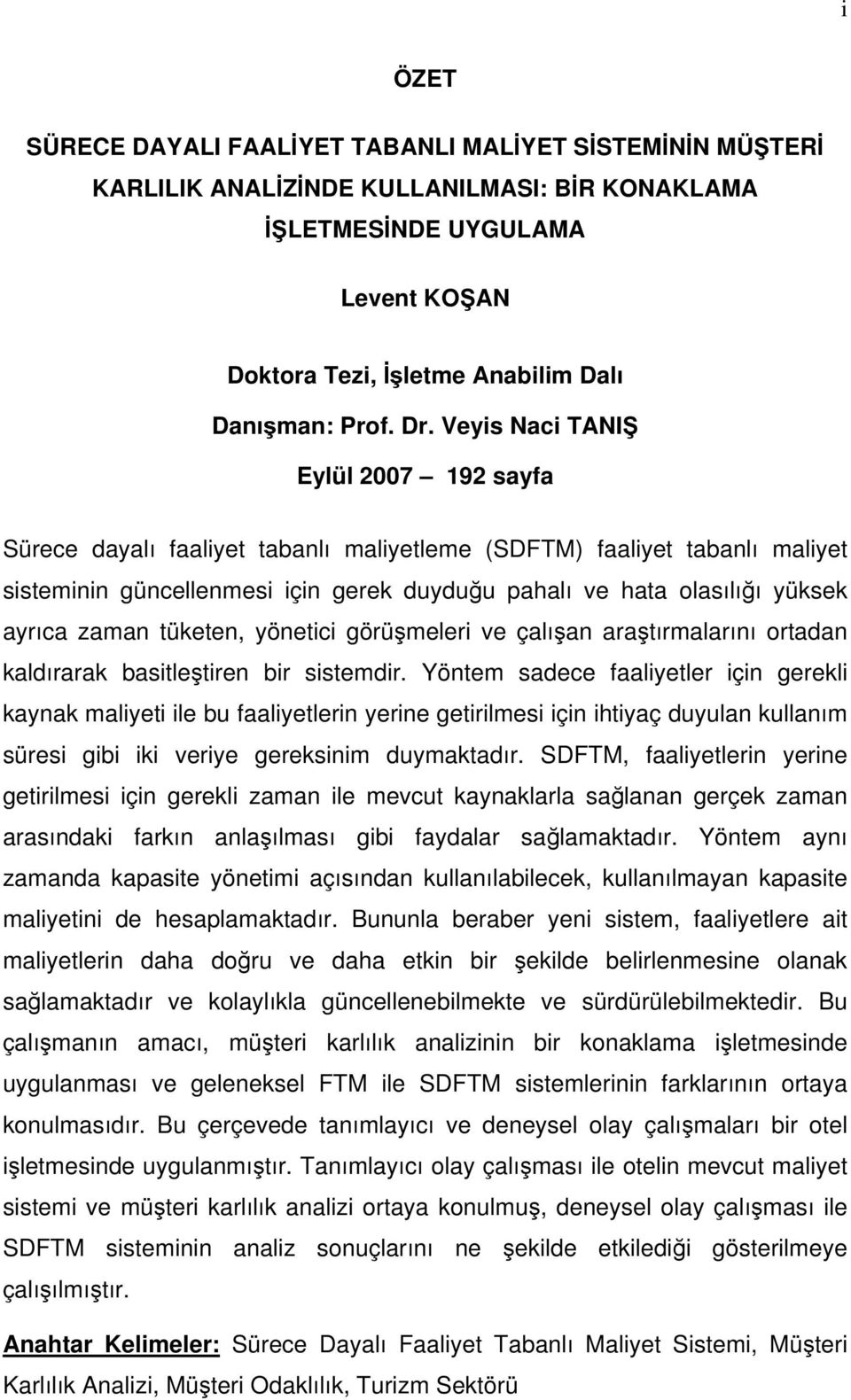 ayrıca zaman tüketen, yönetici görüşmeleri ve çalışan araştırmalarını ortadan kaldırarak basitleştiren bir sistemdir.