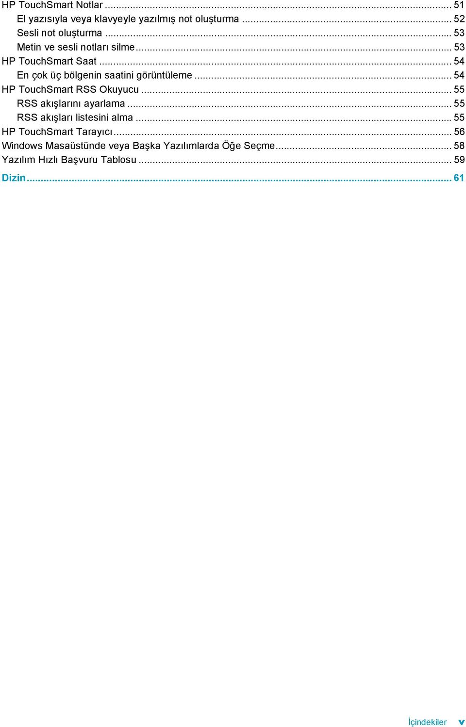 .. 54 HP TouchSmart RSS Okuyucu... 55 RSS akõşlarõnõ ayarlama... 55 RSS akõşlarõ listesini alma.