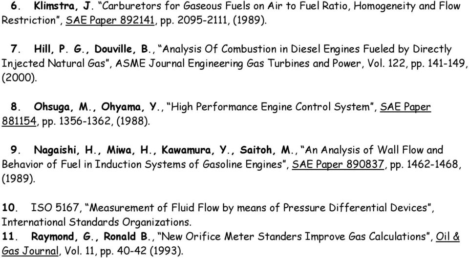 , High Performance Engine Control System, SAE Paper 881154, pp. 1356-1362, (1988). 9. Nagaishi, H., Miwa, H., Kawamura, Y., Saitoh, M.