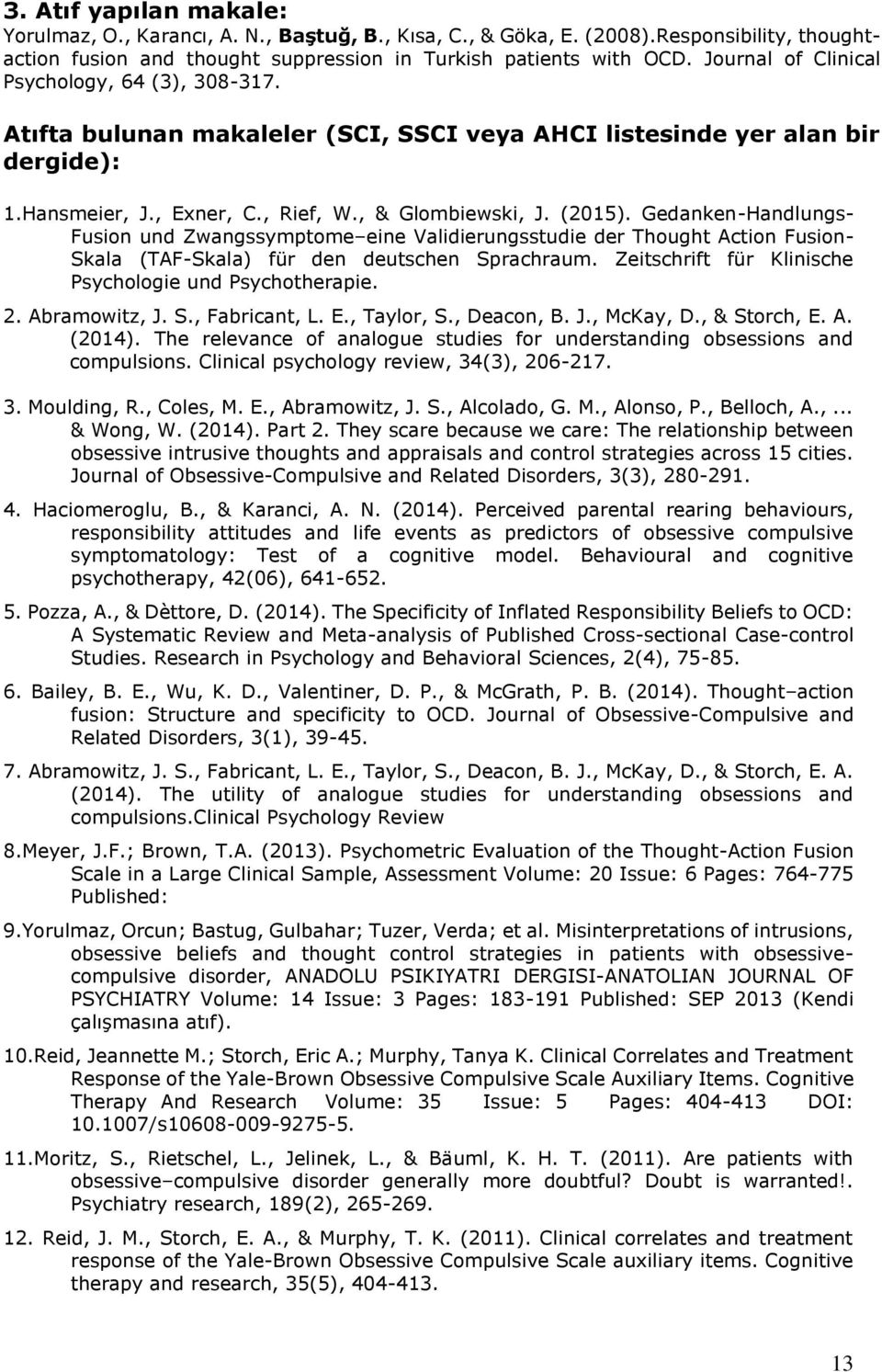 Gedanken-Handlungs- Fusion und Zwangssymptome eine Validierungsstudie der Thought Action Fusion- Skala (TAF-Skala) für den deutschen Sprachraum.