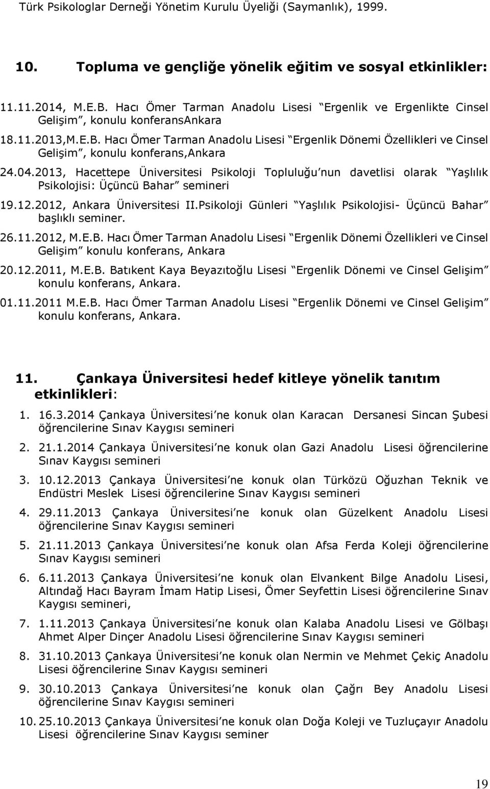 Hacı Ömer Tarman Anadolu Lisesi Ergenlik Dönemi Özellikleri ve Cinsel Gelişim, konulu konferans,ankara 24.04.