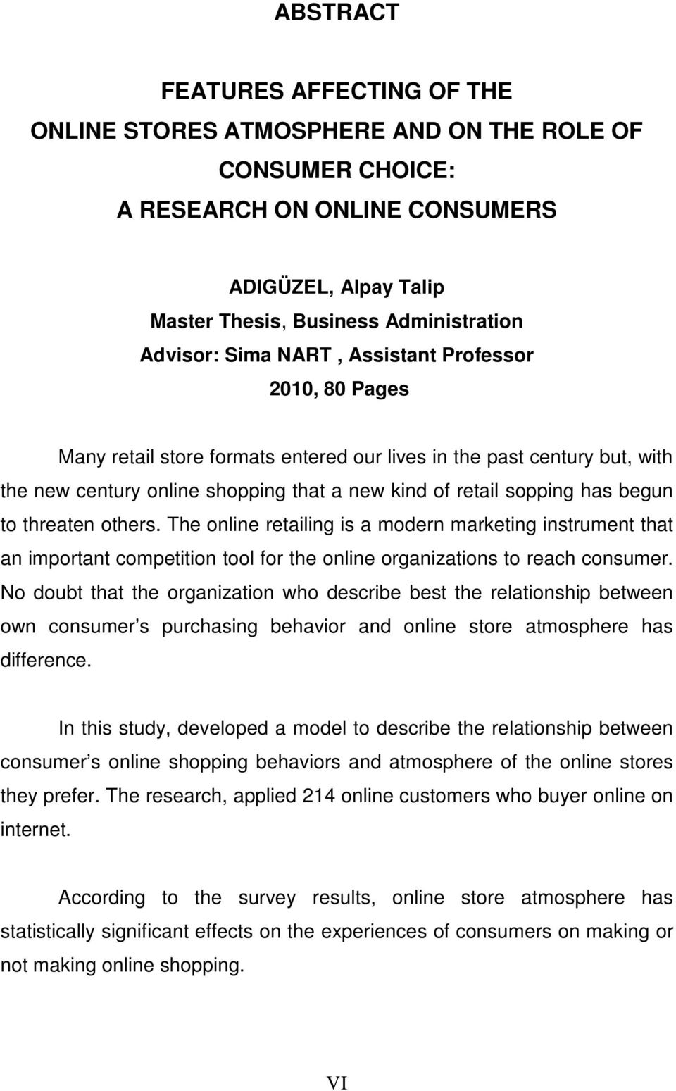 threaten others. The online retailing is a modern marketing instrument that an important competition tool for the online organizations to reach consumer.