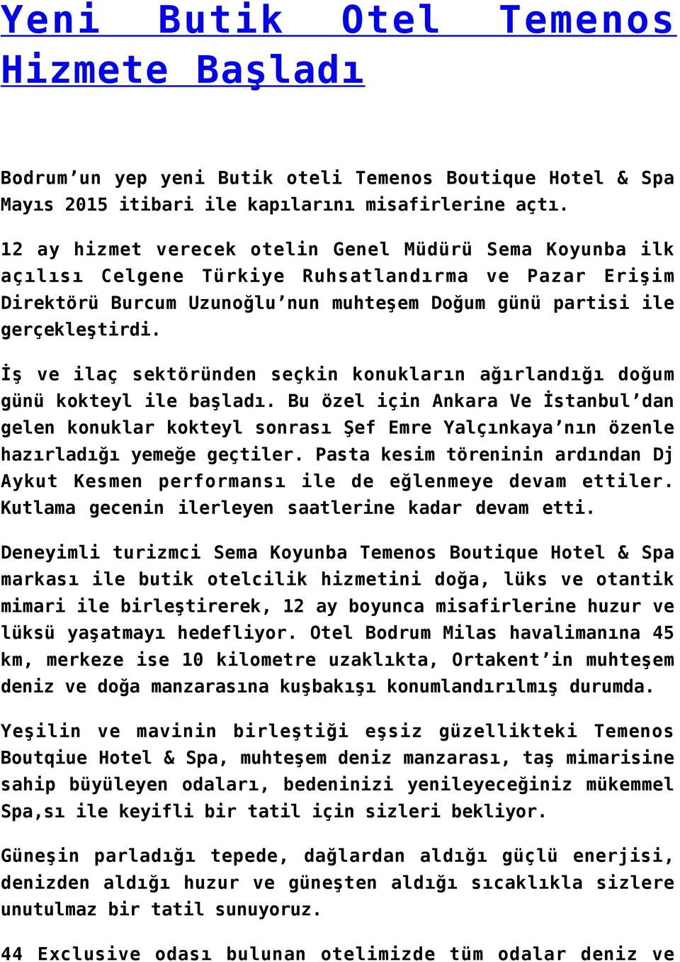 İş ve ilaç sektöründen seçkin konukların ağırlandığı doğum günü kokteyl ile başladı.