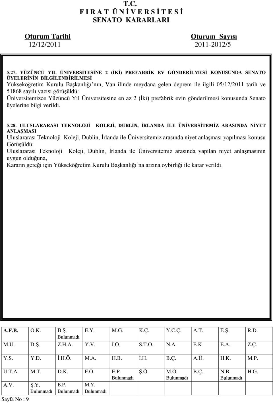 üyelerine bilgi verildi. 5.28.