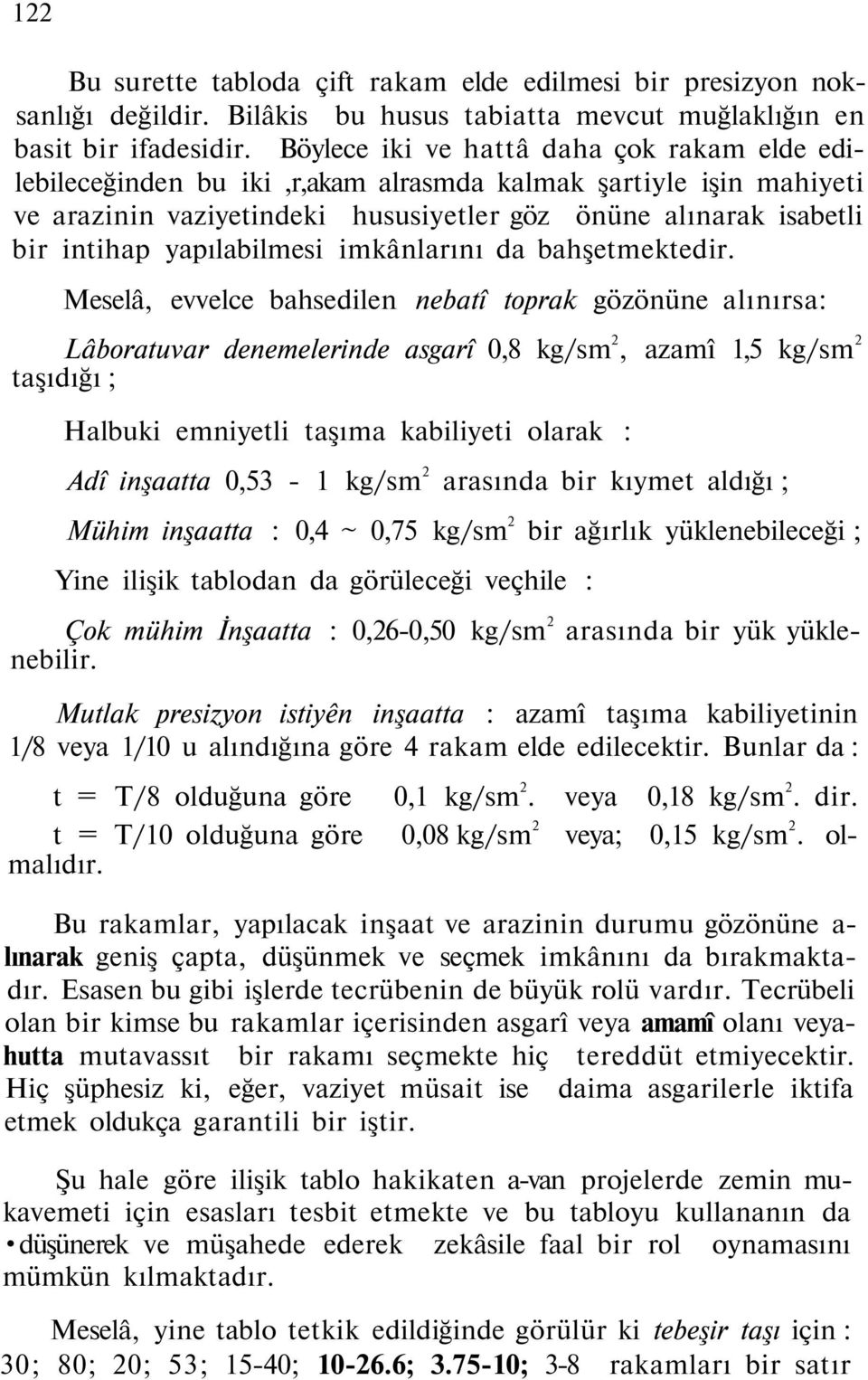 yapılabilmesi imkânlarını da bahşetmektedir.